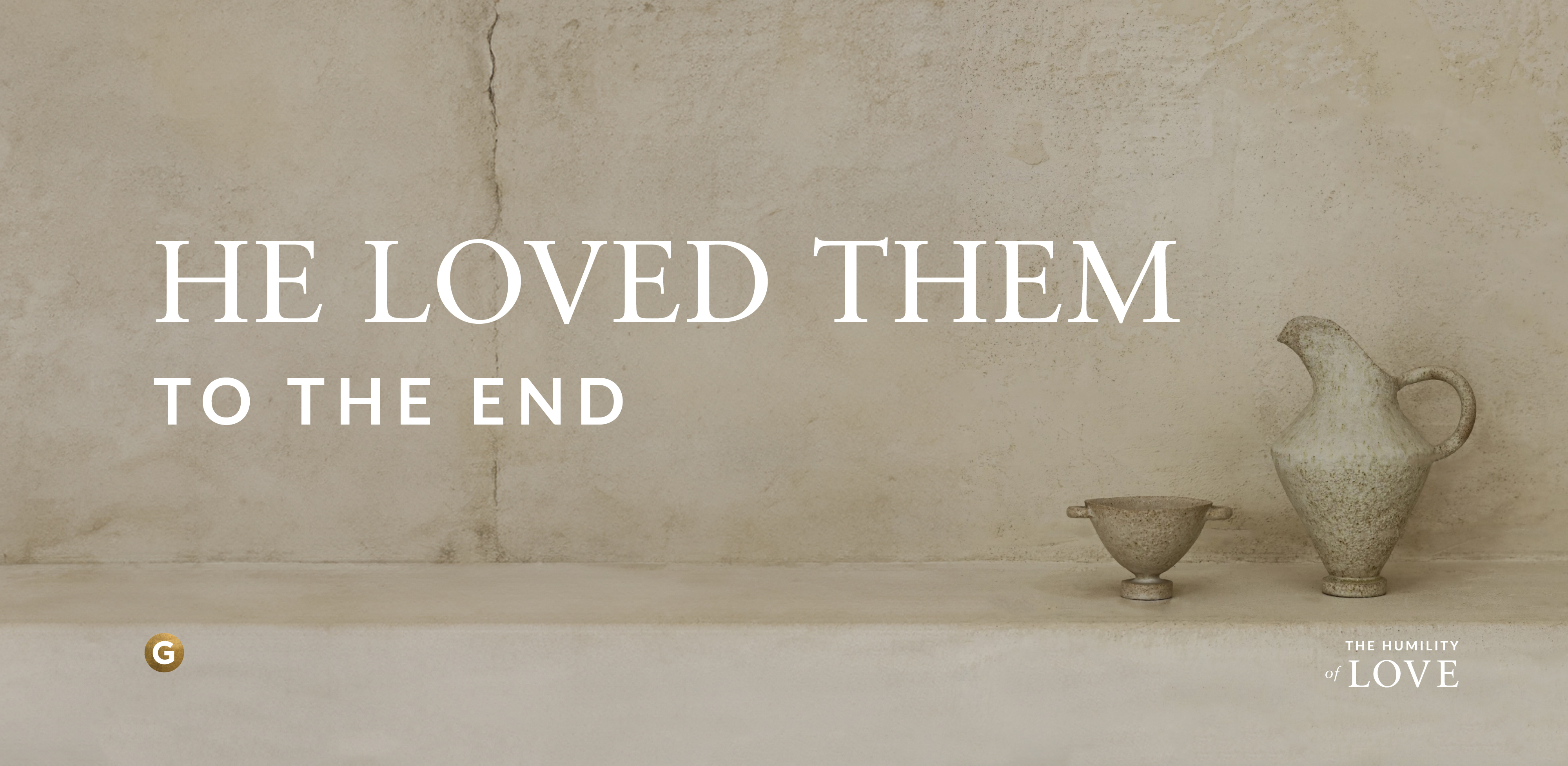 He Loved Them to the End